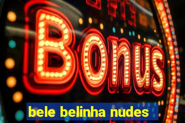 bele belinha nudes